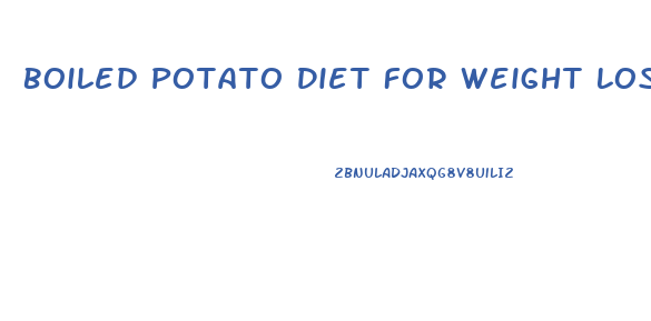 Boiled Potato Diet For Weight Loss