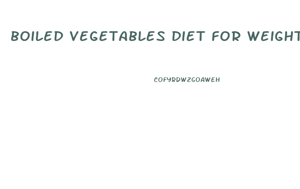 Boiled Vegetables Diet For Weight Loss