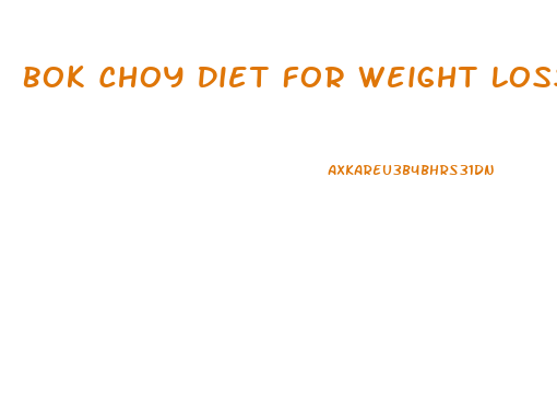 Bok Choy Diet For Weight Loss