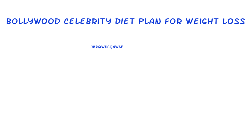 Bollywood Celebrity Diet Plan For Weight Loss