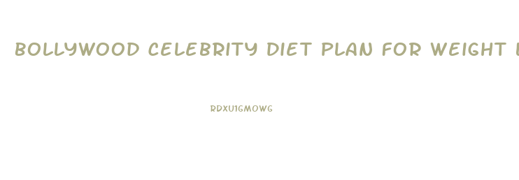 Bollywood Celebrity Diet Plan For Weight Loss