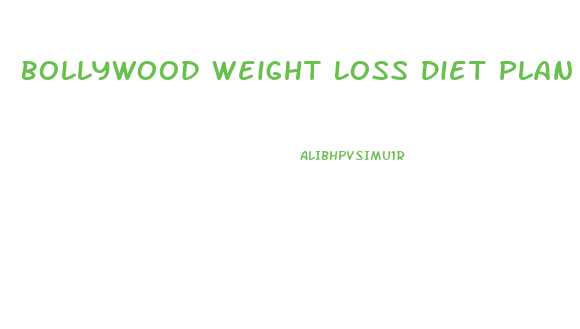 Bollywood Weight Loss Diet Plan