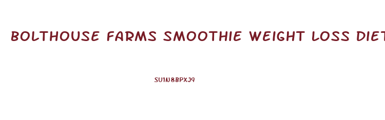 Bolthouse Farms Smoothie Weight Loss Diet Plan