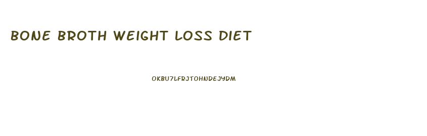 Bone Broth Weight Loss Diet