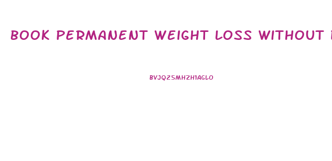 Book Permanent Weight Loss Without Dieting Is Possible