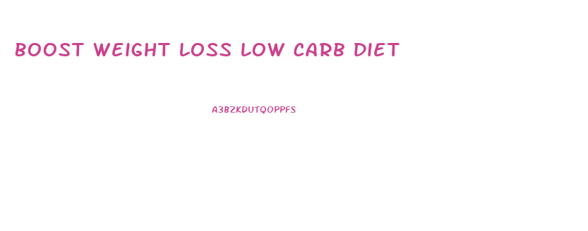 Boost Weight Loss Low Carb Diet