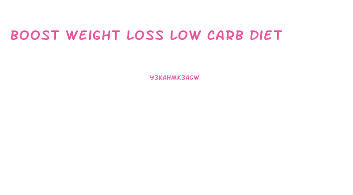 Boost Weight Loss Low Carb Diet