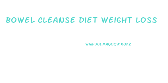 Bowel Cleanse Diet Weight Loss