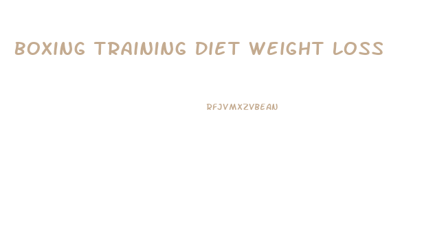 Boxing Training Diet Weight Loss