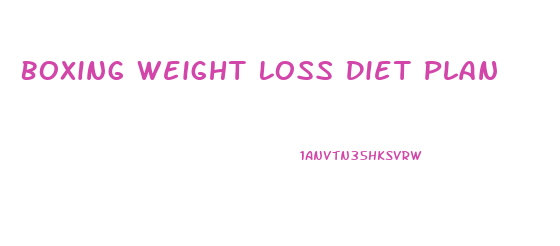 Boxing Weight Loss Diet Plan