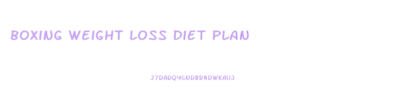 Boxing Weight Loss Diet Plan