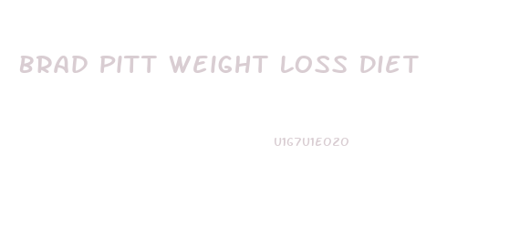 Brad Pitt Weight Loss Diet