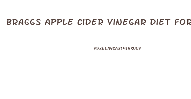 Braggs Apple Cider Vinegar Diet For Weight Loss
