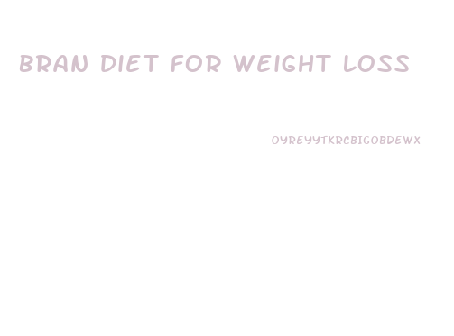 Bran Diet For Weight Loss