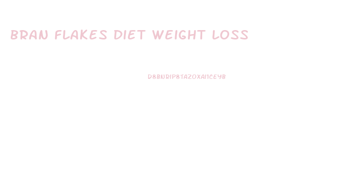 Bran Flakes Diet Weight Loss