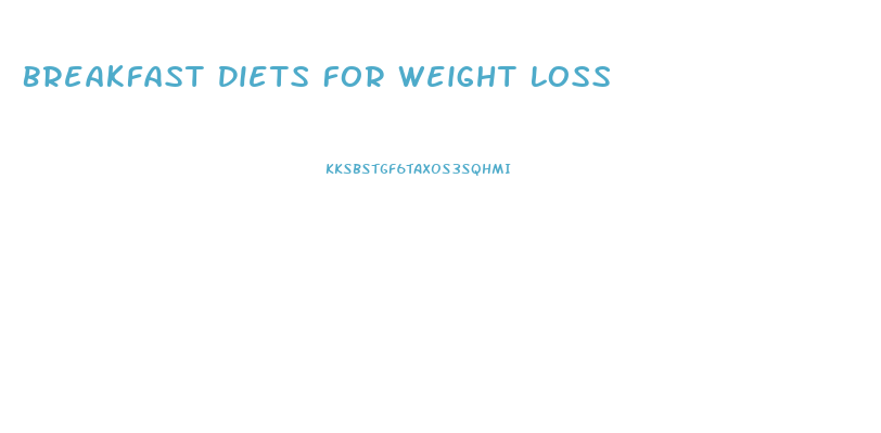 Breakfast Diets For Weight Loss
