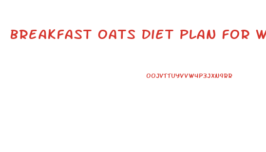 Breakfast Oats Diet Plan For Weight Loss