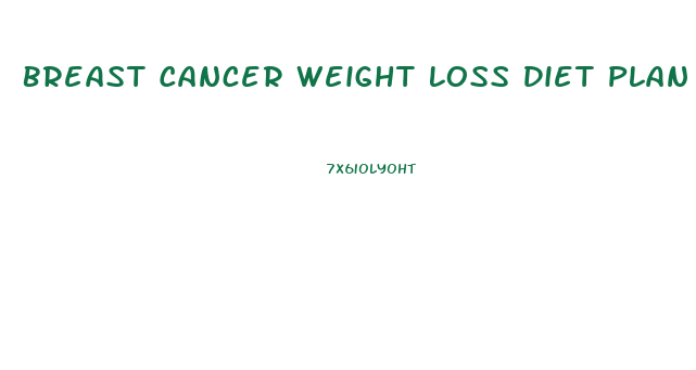 Breast Cancer Weight Loss Diet Plan