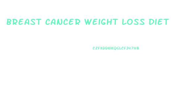 Breast Cancer Weight Loss Diet Plan