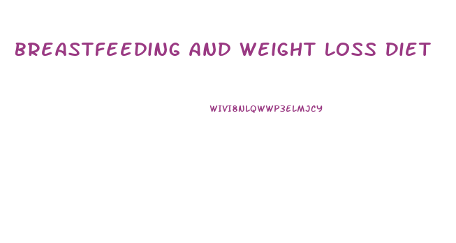 Breastfeeding And Weight Loss Diet