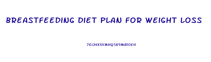 Breastfeeding Diet Plan For Weight Loss