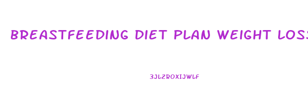 Breastfeeding Diet Plan Weight Loss