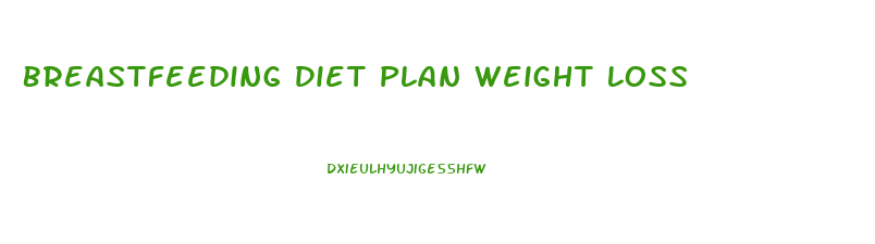 Breastfeeding Diet Plan Weight Loss