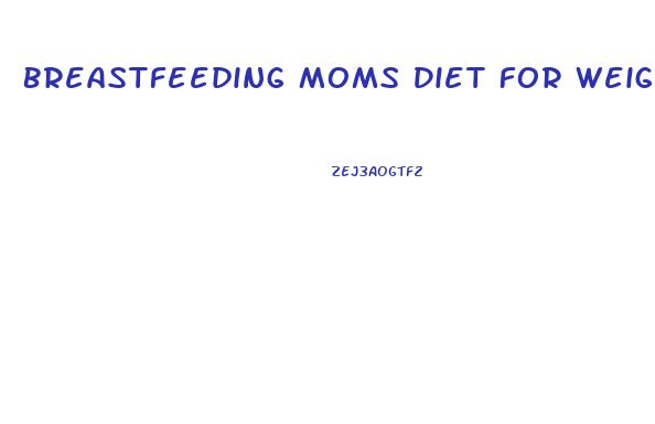 Breastfeeding Moms Diet For Weight Loss