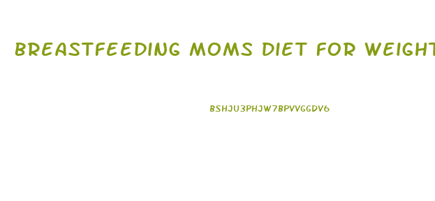 Breastfeeding Moms Diet For Weight Loss