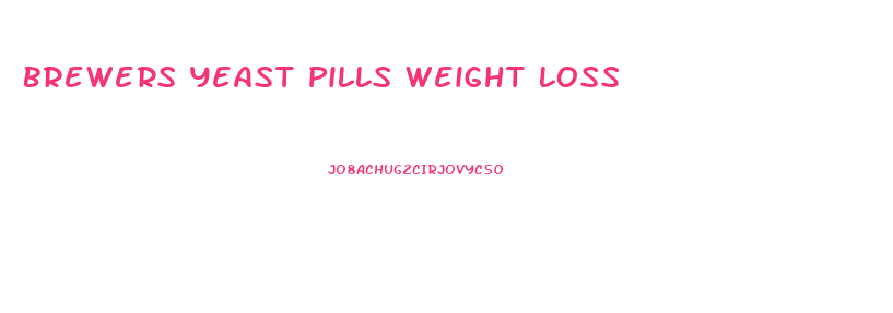 Brewers Yeast Pills Weight Loss