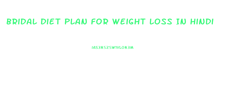 Bridal Diet Plan For Weight Loss In Hindi