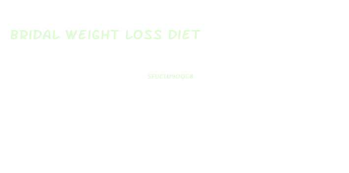 Bridal Weight Loss Diet