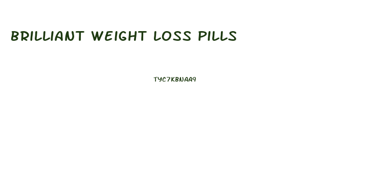Brilliant Weight Loss Pills