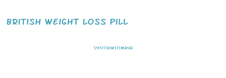 British Weight Loss Pill