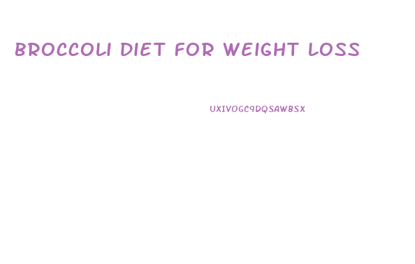 Broccoli Diet For Weight Loss