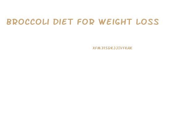 Broccoli Diet For Weight Loss