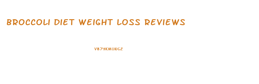 Broccoli Diet Weight Loss Reviews