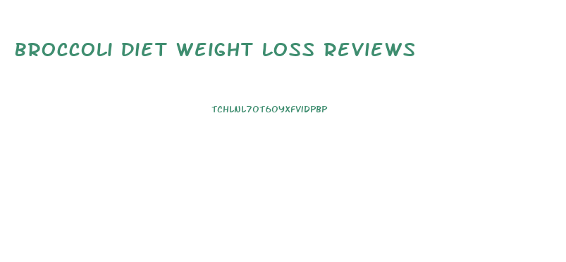 Broccoli Diet Weight Loss Reviews