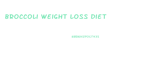 Broccoli Weight Loss Diet