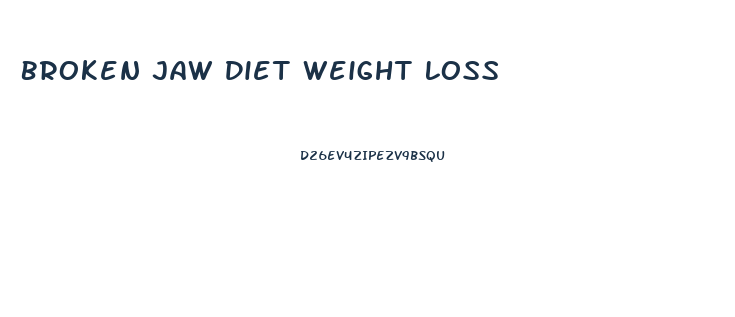 Broken Jaw Diet Weight Loss