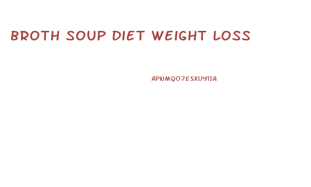 Broth Soup Diet Weight Loss