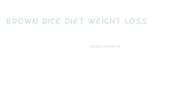 Brown Rice Diet Weight Loss