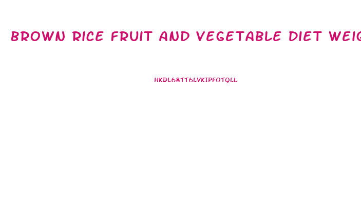 Brown Rice Fruit And Vegetable Diet Weight Loss