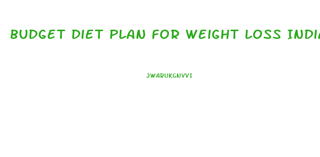 Budget Diet Plan For Weight Loss India