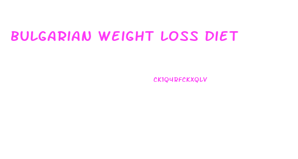 Bulgarian Weight Loss Diet