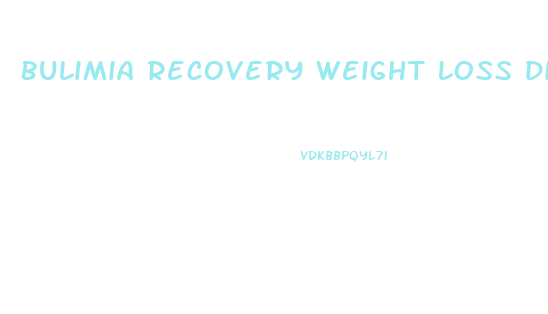 Bulimia Recovery Weight Loss Diet