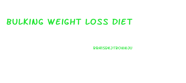 Bulking Weight Loss Diet