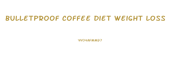 Bulletproof Coffee Diet Weight Loss