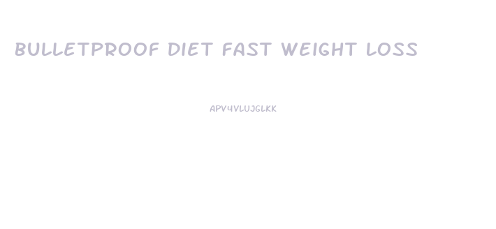 Bulletproof Diet Fast Weight Loss