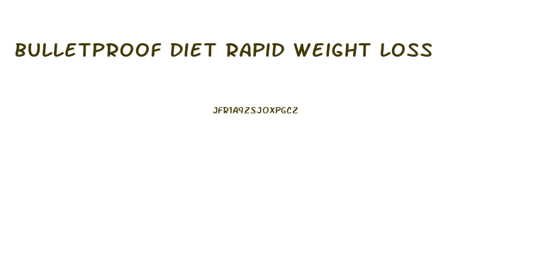 Bulletproof Diet Rapid Weight Loss